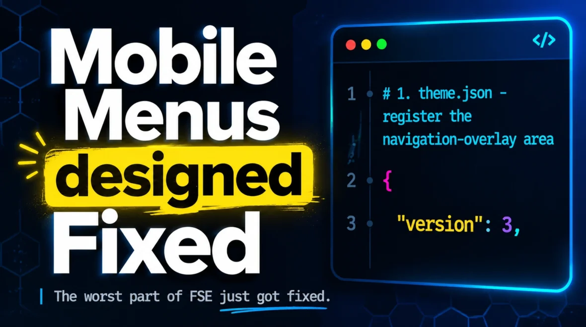 WordPress 7.0 Navigation Overlay: Mobile Menus, Designable At Last